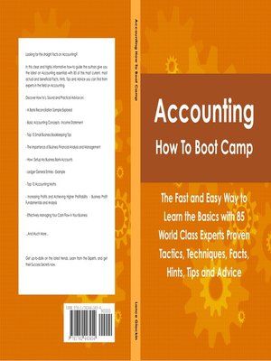 cover image of Accounting How To Boot Camp: The Fast and Easy Way to Learn the Basics with 85 World Class Experts Proven Tactics, Techniques, Facts, Hints, Tips and Advice